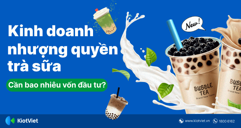 Bắt đầu kinh doanh trà sữa nhượng quyền với mô hình chuyên nghiệp